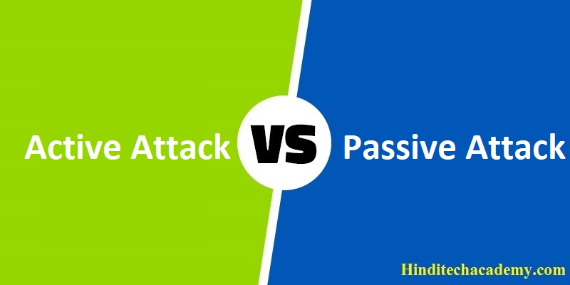 Difference Between Active and Passive Attacks in Hindi