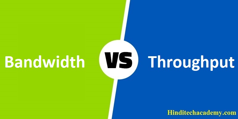 Difference Between Bandwidth and Throughput in Hindi