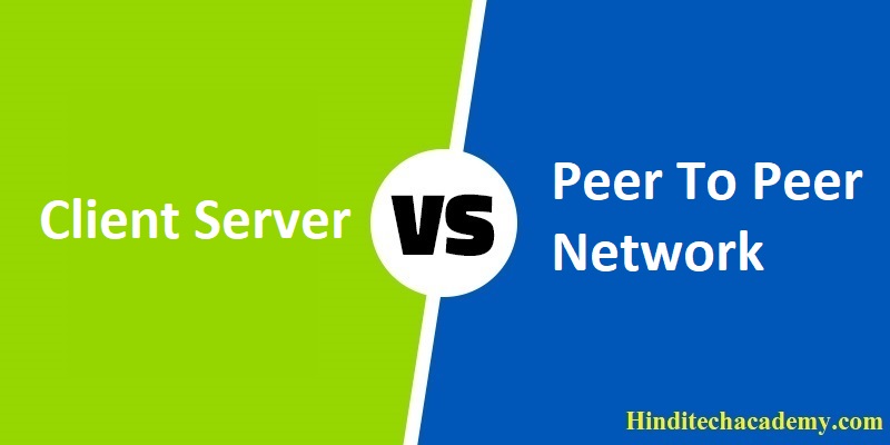 Difference Between Client-Server and Peer-to-Peer Network in Hindi