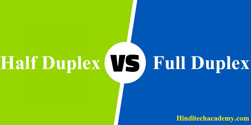 Difference Between Simplex Half duplex and Full Duplex Transmission Modes in Hindi