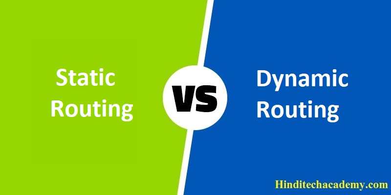 Difference Between Static and Dynamic Routing in Hindi
