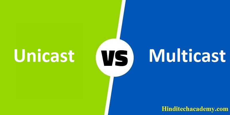 Difference Between Unicast and Multicast in Hindi
