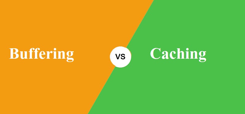 Buffering और Caching में क्या अंतर है?