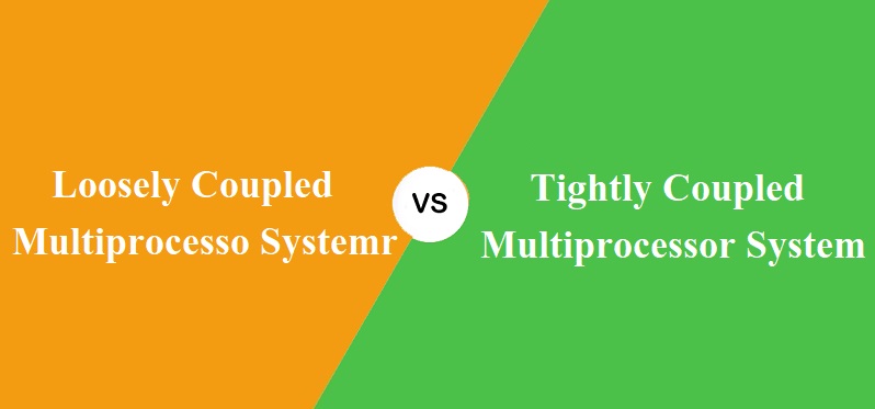 Loosely Coupled और Tightly Coupled Multiprocessor System में क्या अंतर है?