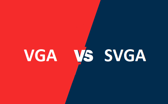 VGA और SVGA में क्या अंतर है?